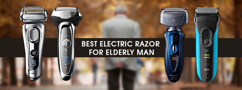 Top 7 Electric Razor For Elderly Man in 2021 | Picks Reviews