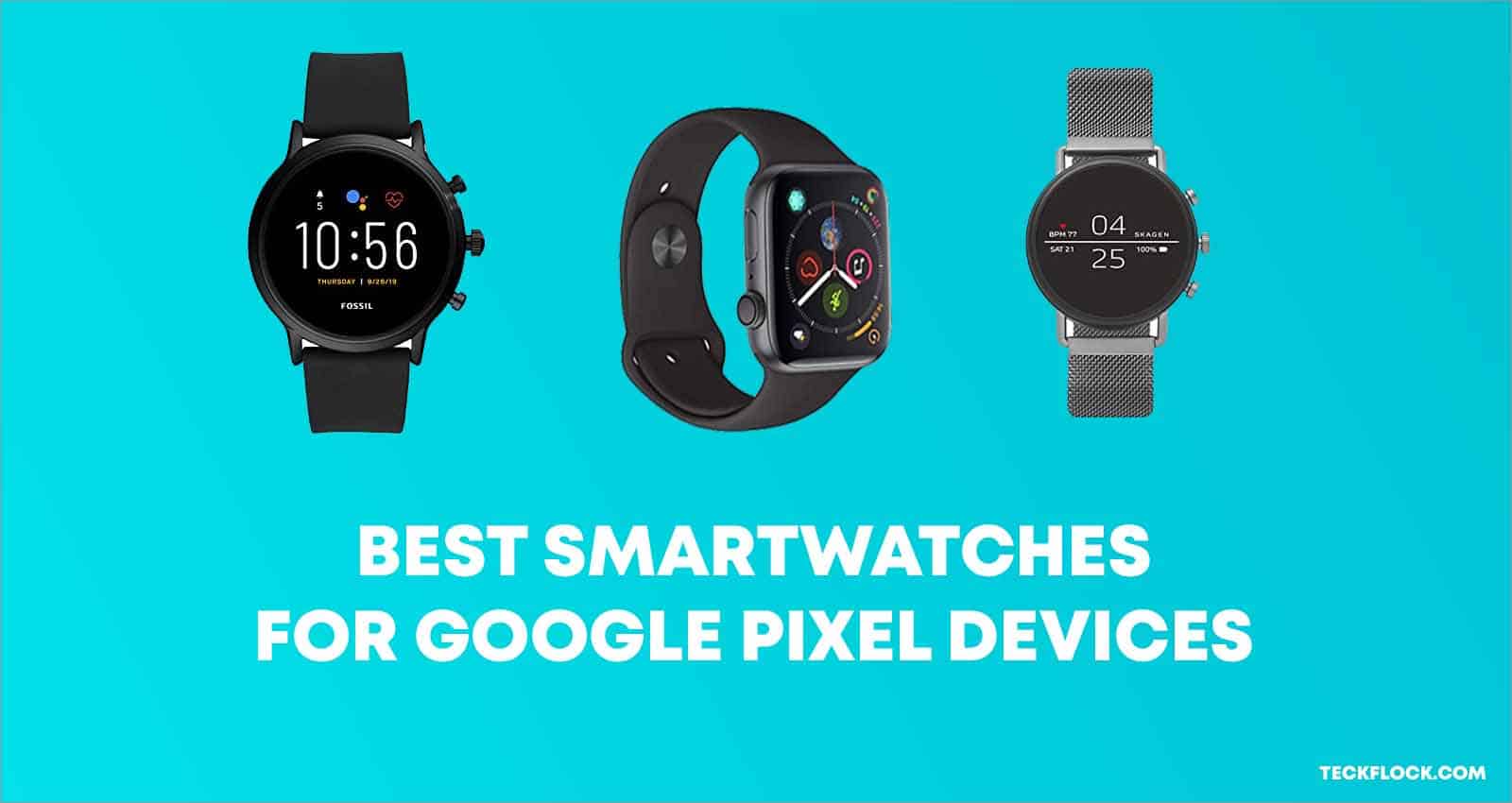 7 Best Smartwatches For Pixel 3 in 2021 [PICKS REVIEWS]