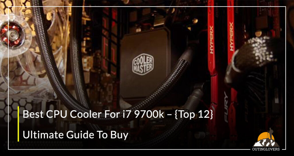 CPU cooler for i7 9700k