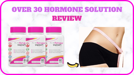 Over 30 Hormone Solution Review | Benefits & Side Effects in 2022