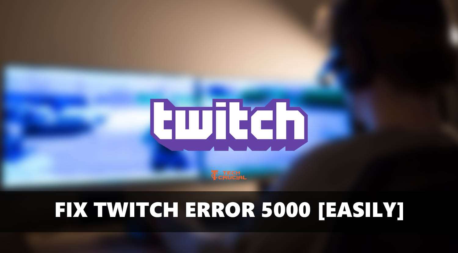 How to Fix Error 5000 on Twitch : Videos are Temporarily Unavailable