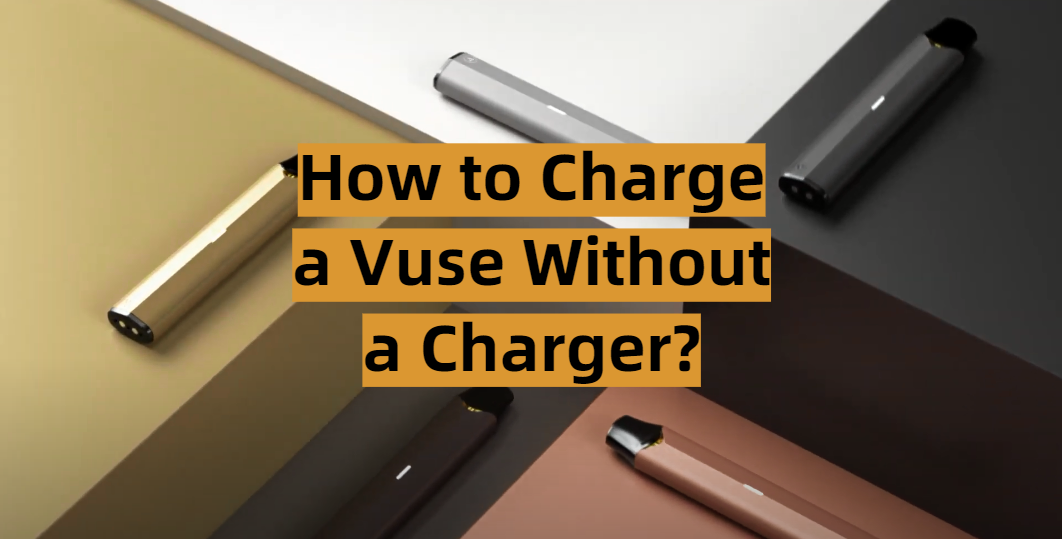 How to Charge a Vuse without a Charger – Vuse Alto Charger